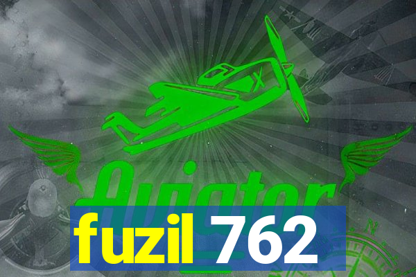 fuzil 762